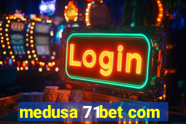 medusa 71bet com